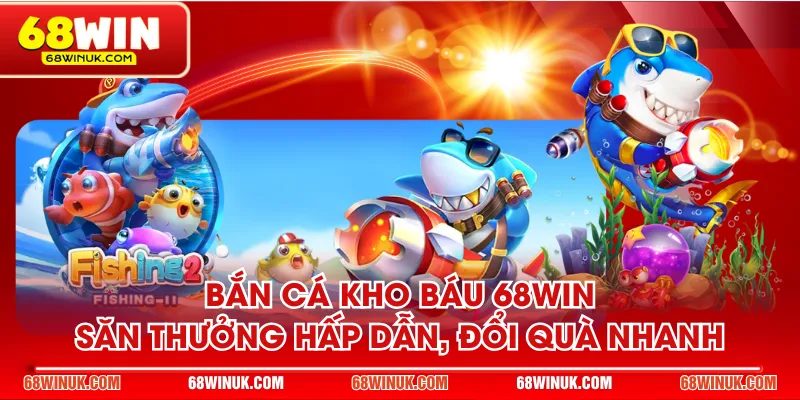 Bắn Cá Kho Báu 68WIN