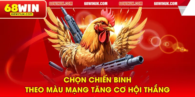 Chọn chiến binh theo màu mạng tăng cơ hội thắng