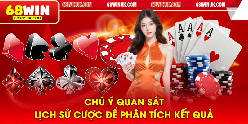 Chú ý quan sát lịch sử cược để phân tích kết quả