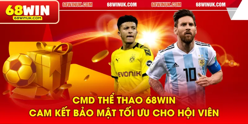 CMD thể thao 68WIN cam kết bảo mật tối ưu cho hội viên