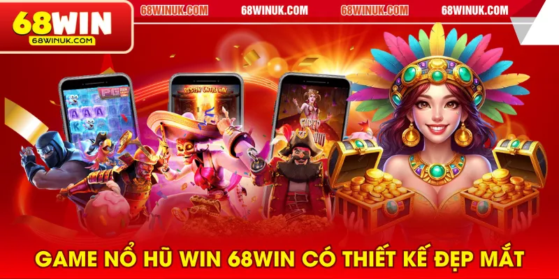 Game nổ hũ WIN 68WIN có thiết kế đẹp mắt