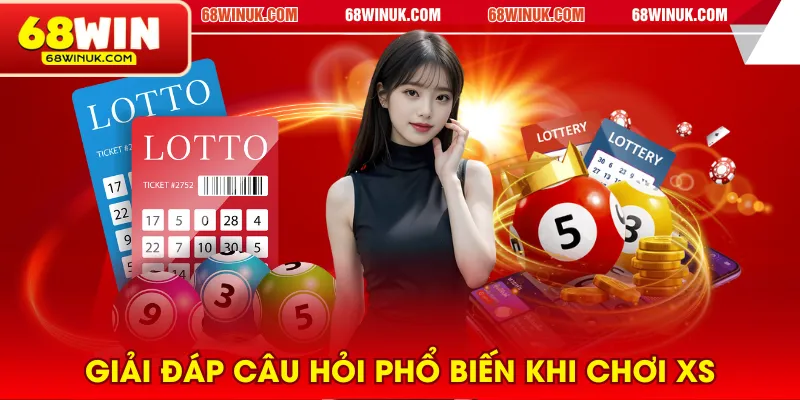 Giải đáp câu hỏi phổ biến khi chơi XS