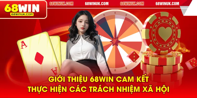 Giới thiệu 68WIN cam kết thực hiện các trách nhiệm xã hội