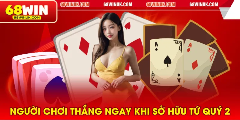 Người chơi thắng ngay khi sở hữu tứ quý 2