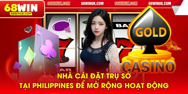 Nhà cái đặt trụ sở tại Philippines để mở rộng hoạt động