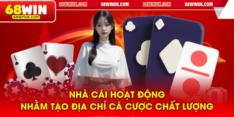 Nhà cái hoạt động nhằm tạo địa chỉ cá cược chất lượng