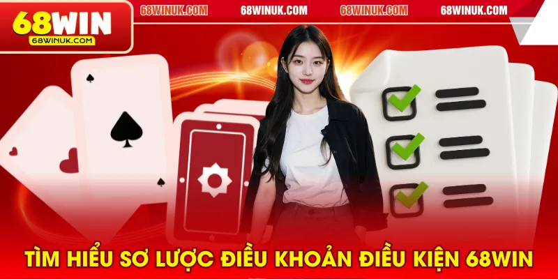 Tìm hiểu sơ lược điều khoản điều kiện 68WIN