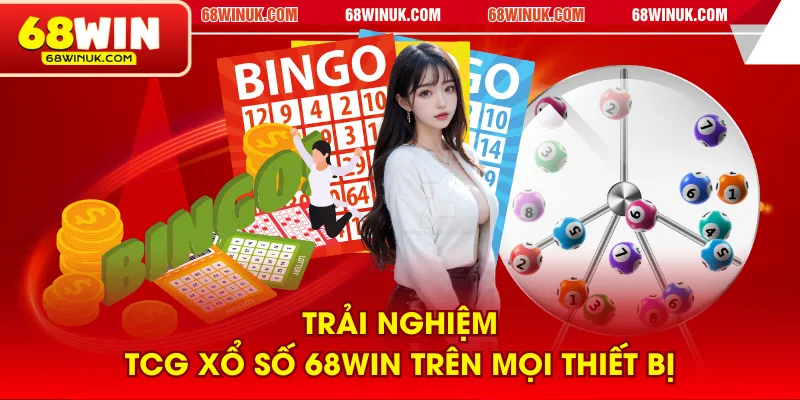 Trải nghiệm TCG xổ số 68WIN trên mọi thiết bị
